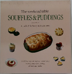 The Weekend Table　SOUFFLES　&　PUDDINGS