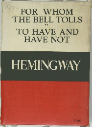 FOR WHOM  THE BELL TOLLS  TO HAVE AND  HAVE NOT  HEMINGWAY