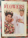 Bride To Be's  weddings  Volume 7  FLOWERS