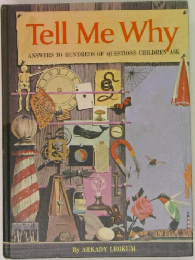 Tell Me Why  ANSWERS TO HUNDREDS OF QUESTIONS CHILDREN ASK