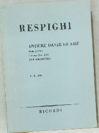 RESPIGHI  ANTICHE DANZE ED ARIE  PER LIUTO  I Suite (Sec. XVI)  PER ORCHESTRA