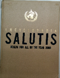 ENCYCLOPEDIA  SALUTIS  HEALTH FOR ALL BY THE YEAR 2000