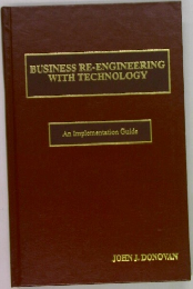 BUSINESS RE-ENGINEERING  WITH TECHNOLOGY  An Implementation Guide