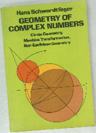 GEOMETRY OF  COMPLEX NUMBERS  Circle Geometry,  Moebius Transformation,  Non-Euclidean Geometry