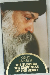 OSHO  RAJNEESH  THE BUDDHA:  THE EMPTINESS  OF THE HEART