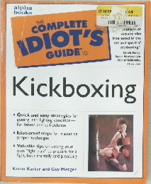 The Complete Idiot's Guide to Kickboxing