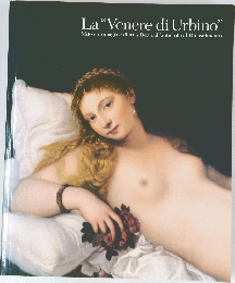 La "Venere di Urbino"  Mito e immagine di una Dea dall'antichita al Rinascimento