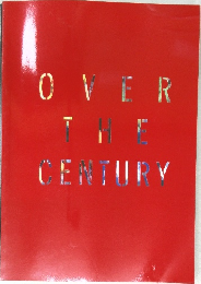 OVER THE CENTURY