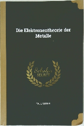 Die Elektronentheorie der  Metalle