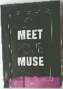 MEET  YOUR  MUSE