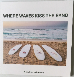 WHERE WAVES KISS THE SAND
