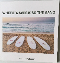 WHERE WAVES KISS THE SAND