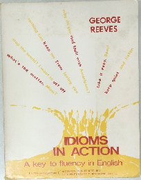 IDIOMS IN ACTION　A key to fluency in English