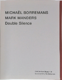 MICHAEL BORREMANS  MARK MANDERS  Double Silence  21st Century Museum of  Contemporary Art, Kanazawa