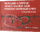 DYNAMIC CARDIAC  AUSCULTATION AND  PHONOCARDIOGRAPHY  A GRAPHIC GUIDE