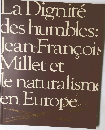 La Dignite  des humbles:  Jean-Francois  Millet et  le naturalisme  en Europe