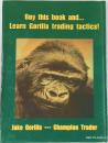 Buy this book and... Learn Gorilla trading tactics!