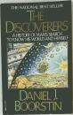 THE  DISCOVERERS A HISTORY OF MAN'S SEARCH  TO KNOW HIS WORLD AND HIMSELF