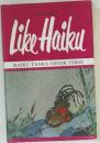 DON RAYE  Like Haiku HAIKU TANKA OTHER VERSE