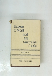 Eugene O'Neill and the American　Critic