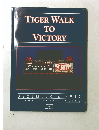 TIGER WALK TO VICTORY