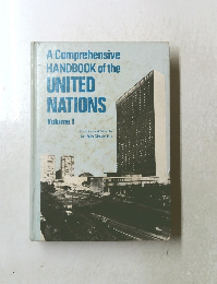 A Comprehensive HANDBOOK of the UNITED NATIONS Volume I