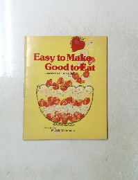Easy to Make Good to Eat