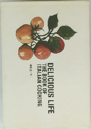 DELICIOUS LIFE THE BOOK OF ITALIAN COOKING