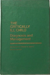 THE CRITICALLY ILL CHILD Diagnosis and Management