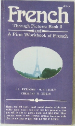 French Through Pictures Book I and A First Workbook of French