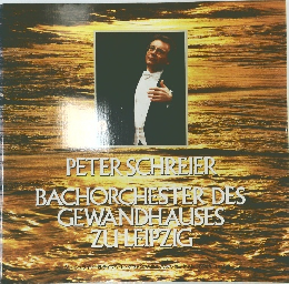PETER SCHREIER BACHORCHESTER DES GEWANDHAUSES ZULLEIPZIG