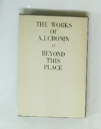 THE　WORKS　OF　A.J.CRONIN　17　BEYOND THIS PLACE