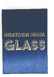 HISATOSHI IWATA GLASS