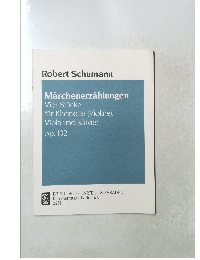 Marchenerzahlungen Vier Stucke fur Klarinette (Violine), Viola und Klavier op. 132