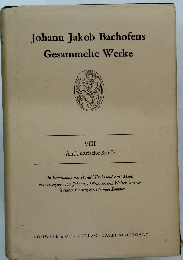 Johann Jakob Bachofens Gesammelte Werke　Antiquarische　Briefe　VIII