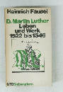 D. Martin Luther Leben und Werk 1522 bis 1546
