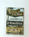 ANIMALS of East Africa
