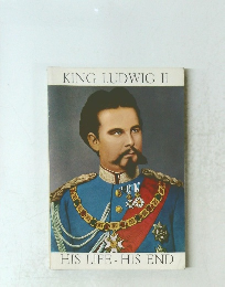 KING LUDWIG 2　　HIS LIFE - HIS END