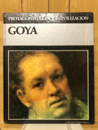 GOYA　PROTAGONISTAS DE LA CIVILIZACION