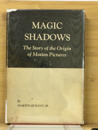 MAGIC SHADOWS the story of the origin of motion pictures