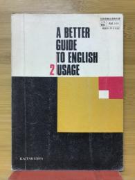 A BETTER GUIDE TO ENGLISH USAGE