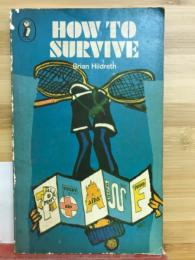 HOW TO SURVIVE