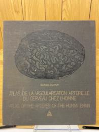 Atlas De La Vascularisation Arterielle Du Cerveau Chez L'Homme　Atlas Of The Arteries Of The Human Brain