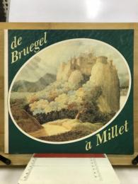 ブリューゲルからミレーまで = De Bruegel à Millet