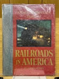 The AMERICAN HERITAGE History of RAILROADS IN AMERICA