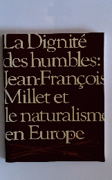 La Dignite des humbles: Jean-Francois Millet et le naturalism en Europe