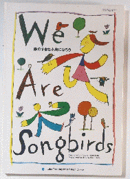We Are Songbirds