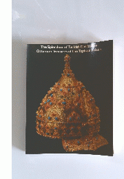 The Splendour of Turkish Civilization Ottoman Treasures of the Topkapi Palace