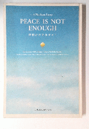 PEACE IS NOT ENOUGH