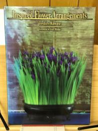 Inspired Flower Arrangements Toshiro Kawase　川瀬敏郎のいけばな集